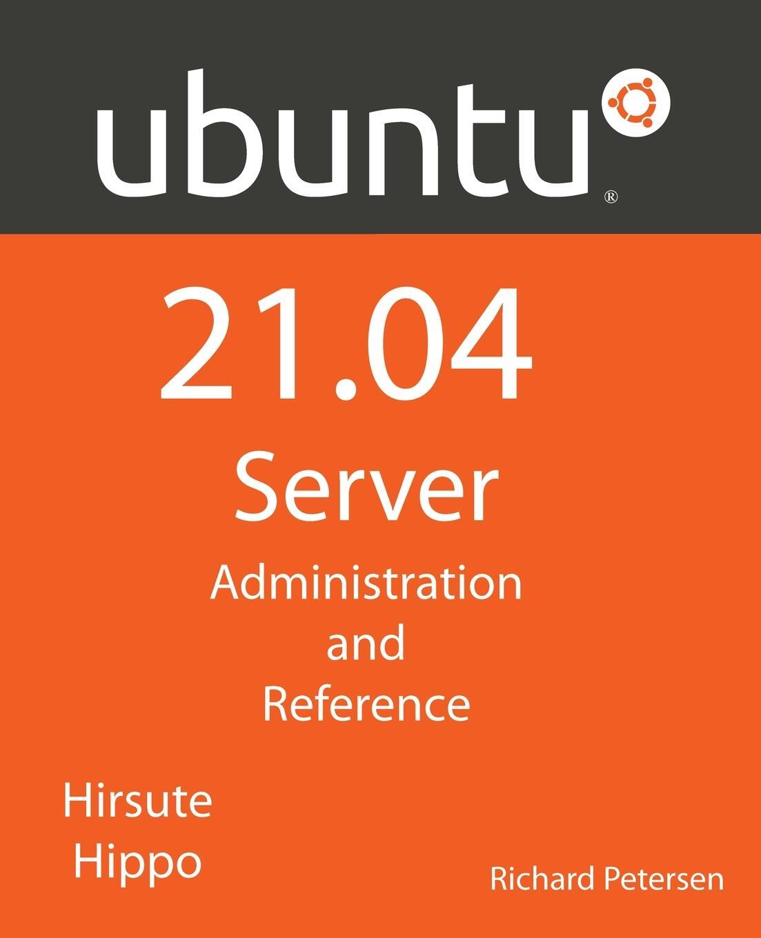 Cover: 9781949857191 | Ubuntu 21.04 Server | Administration and Reference | Richard Petersen