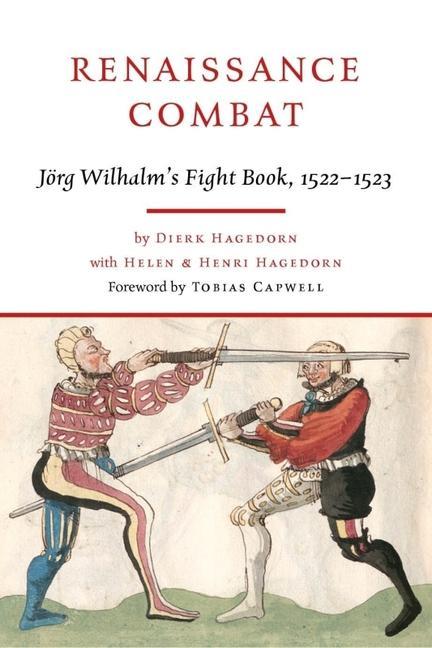 Cover: 9781784386566 | Renaissance Combat | Jörg Wilhalm's Fightbook, 1522-1523 | Buch | 2021