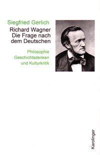 Cover: 9783854181484 | Richard Wagner. Die Frage nach dem Deutschen | Karolinger Verlag