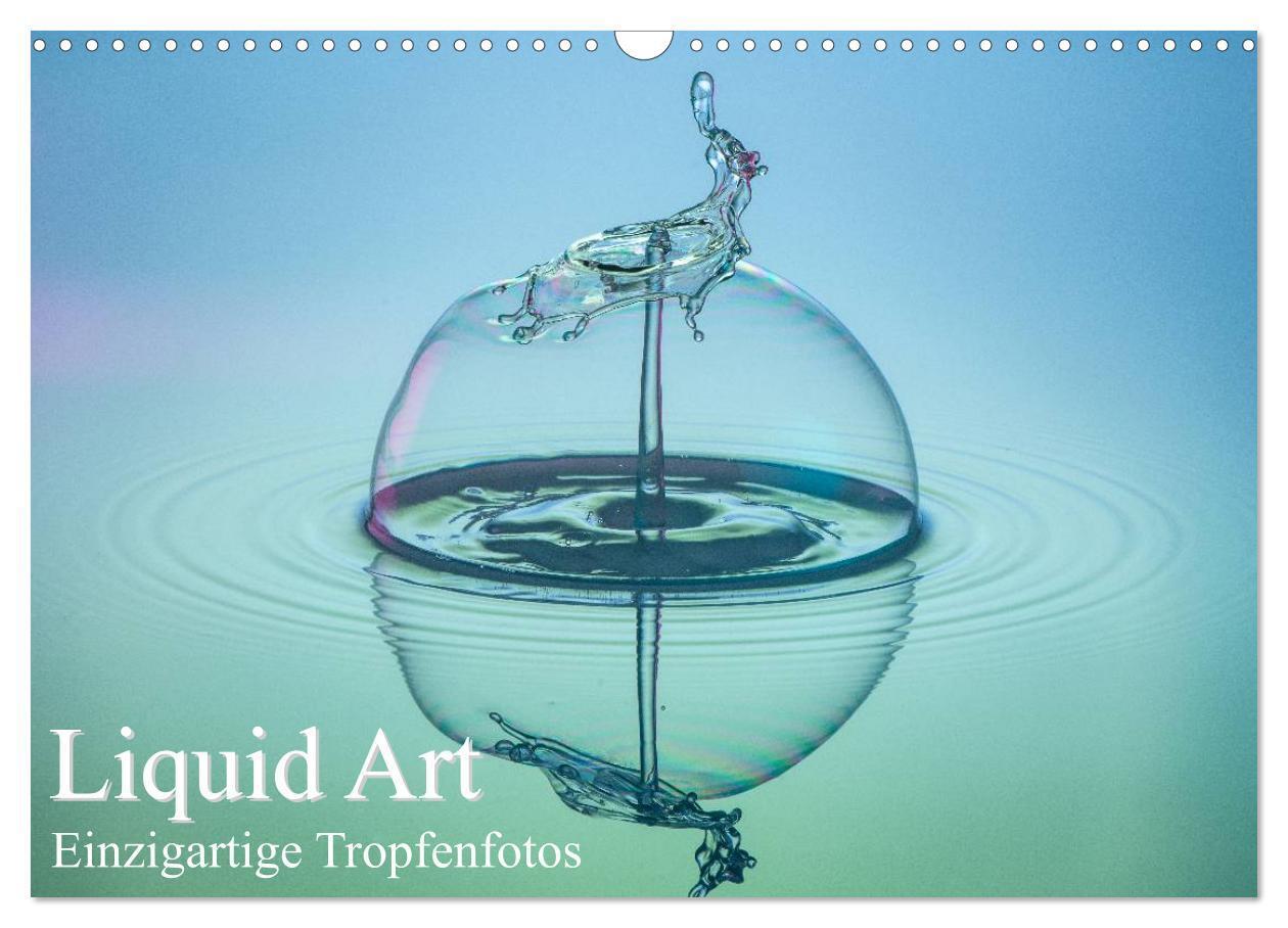 Cover: 9783383397318 | Liquid Art, Einzigartige Tropfenfotos (Wandkalender 2024 DIN A3...