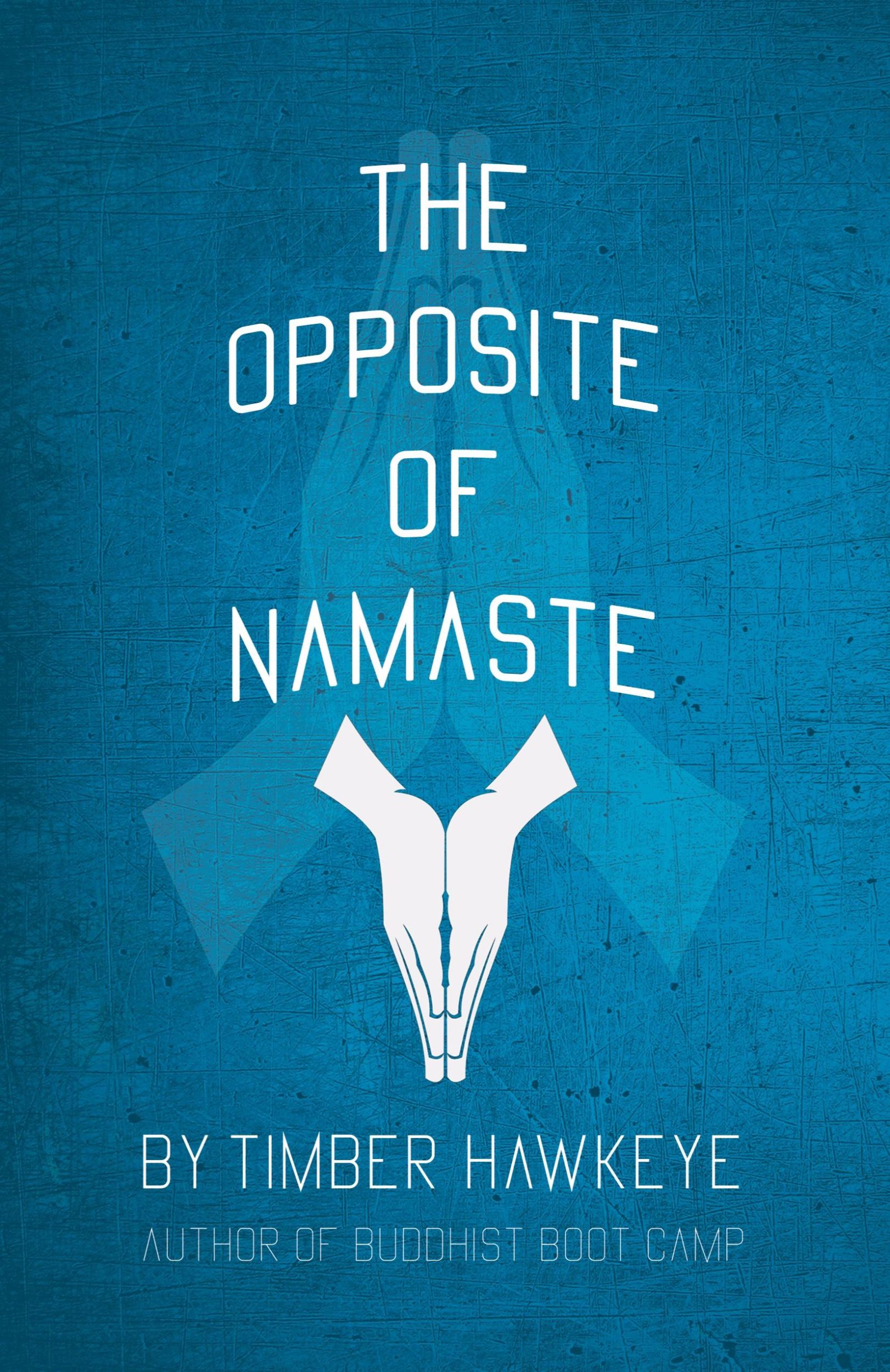 Cover: 9781946005830 | The Opposite of Namaste | Timber Hawkeye | Taschenbuch | Englisch