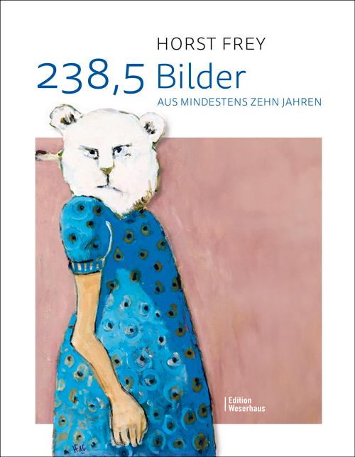 Cover: 9783910329058 | 238,5 Bilder aus mindestens zehn Jahren | Kunstkatalog | Horst Frey