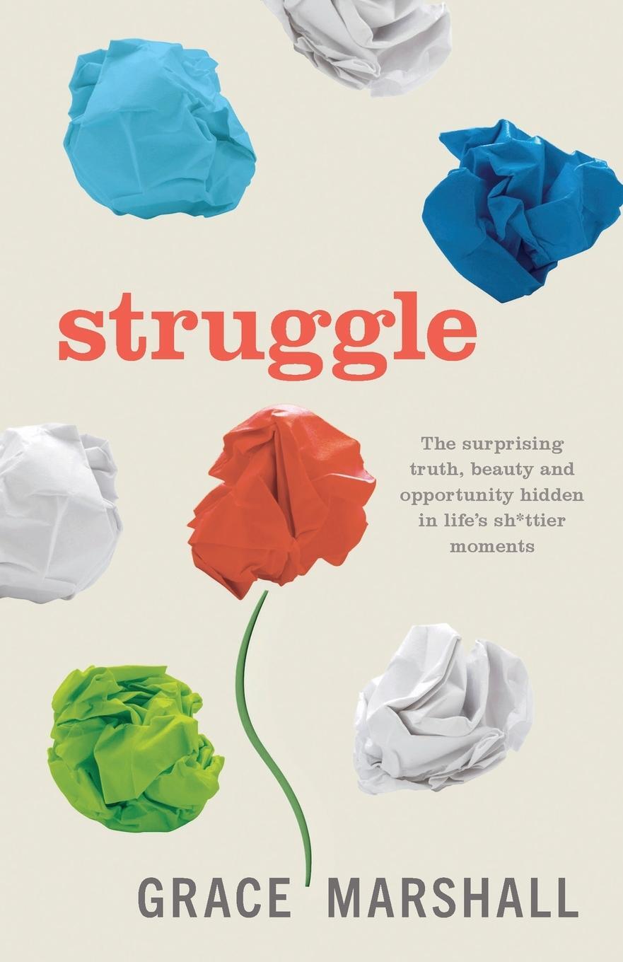 Cover: 9781788601979 | Struggle: The surprising truth, beauty and opportunity hidden in...