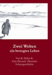 Cover: 9783833430275 | Zwei Welten | ein bewegtes Leben | K. -Helen K. | Taschenbuch | 2005