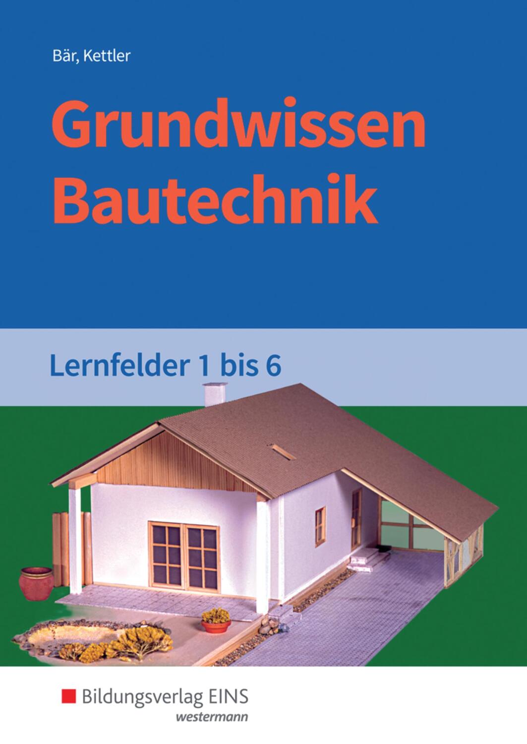 Cover: 9783427066057 | Grundwissen Bautechnik. Lernfelder 1-6. Schülerband | Bär (u. a.)