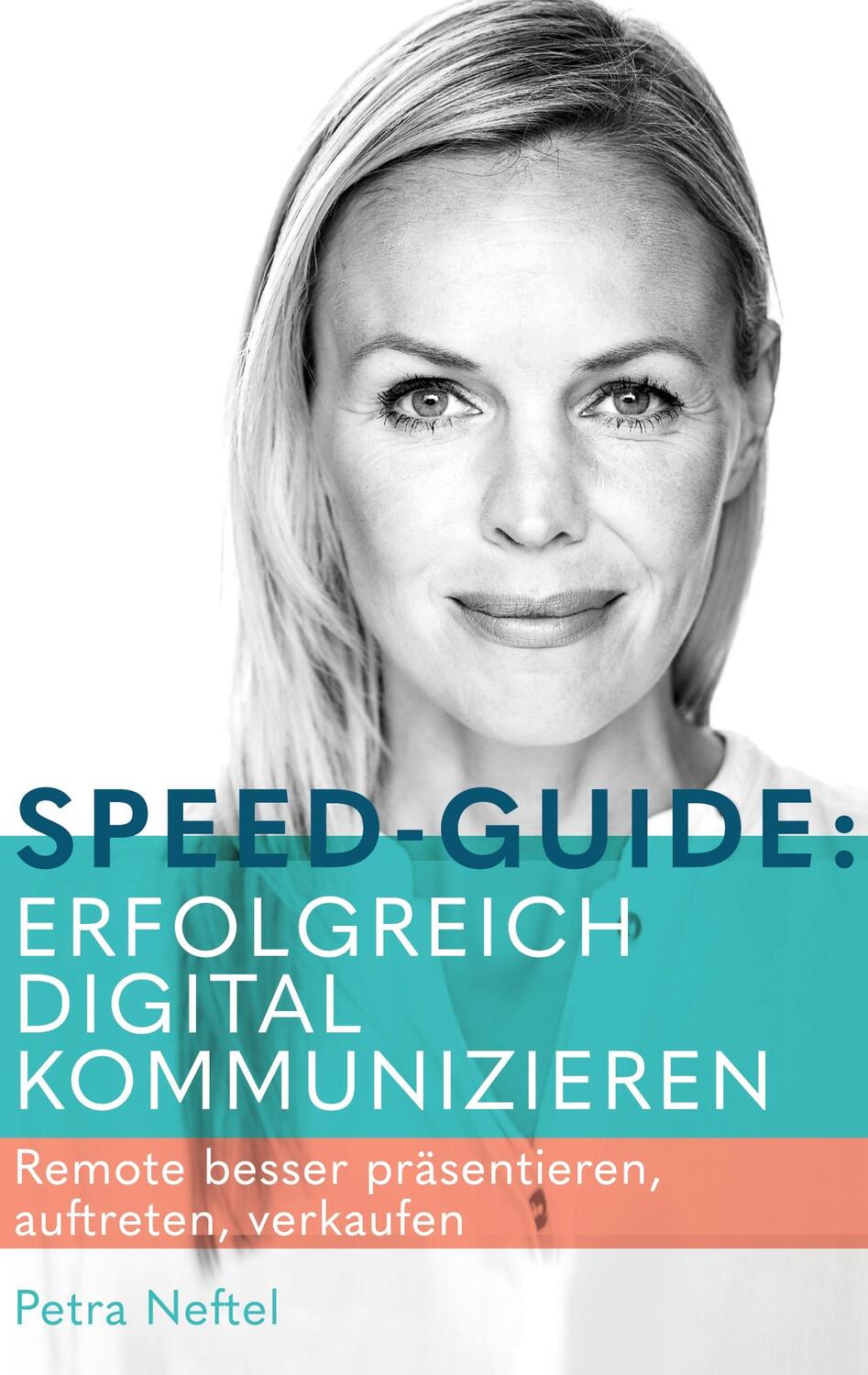 Cover: 9783752650952 | Speed-Guide: Erfolgreich digital kommunizieren | Petra Neftel | Buch