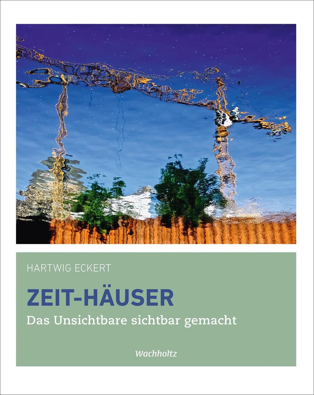 Cover: 9783529050121 | Zeit-Häuser | Das Unsichtbare sichtbar gemacht | Hartwig Eckert | Buch