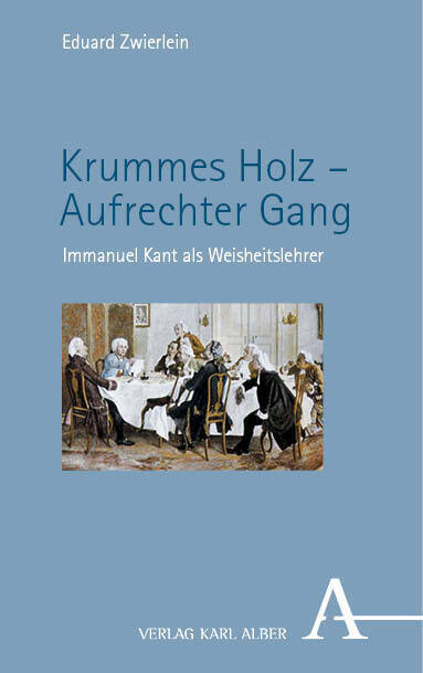 Cover: 9783495993378 | Krummes Holz - Aufrechter Gang | Immanuel Kant als Weisheitslehrer