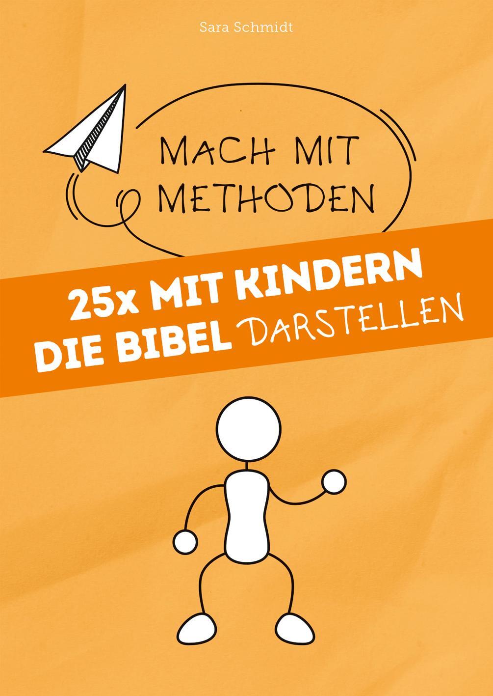 Cover: 9783866873469 | 25x mit Kindern die Bibel darstellen | Mach mit-Methoden 3 | Schmidt