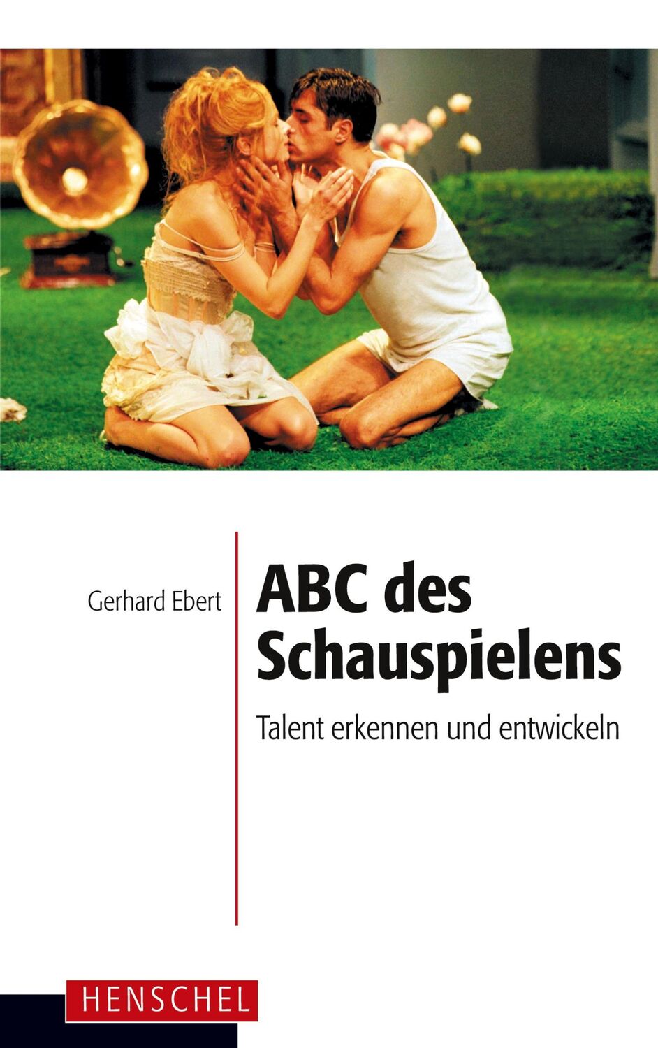 Cover: 9783894874742 | ABC des Schauspielens | Talent erkennen und entwickeln | Gerhard Ebert