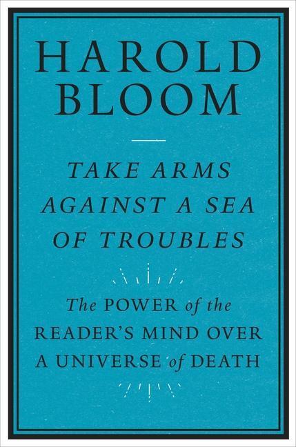 Cover: 9780300261530 | Take Arms Against a Sea of Troubles: The Power of the Reader's Mind...