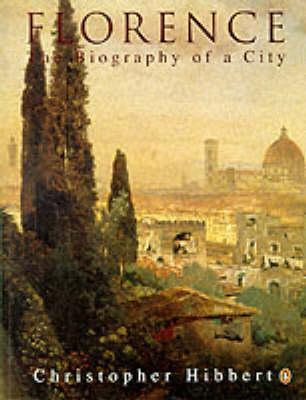 Cover: 9780140166446 | Florence | The Biography of a City | Christopher Hibbert | Taschenbuch