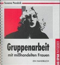 Cover: 9783923126989 | Gruppenarbeit mit misshandelten Frauen | Susana Pendzik | Buch | 1999