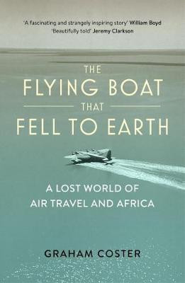 Cover: 9780993291166 | The Flying Boat That Fell to Earth | Graham Coster | Taschenbuch