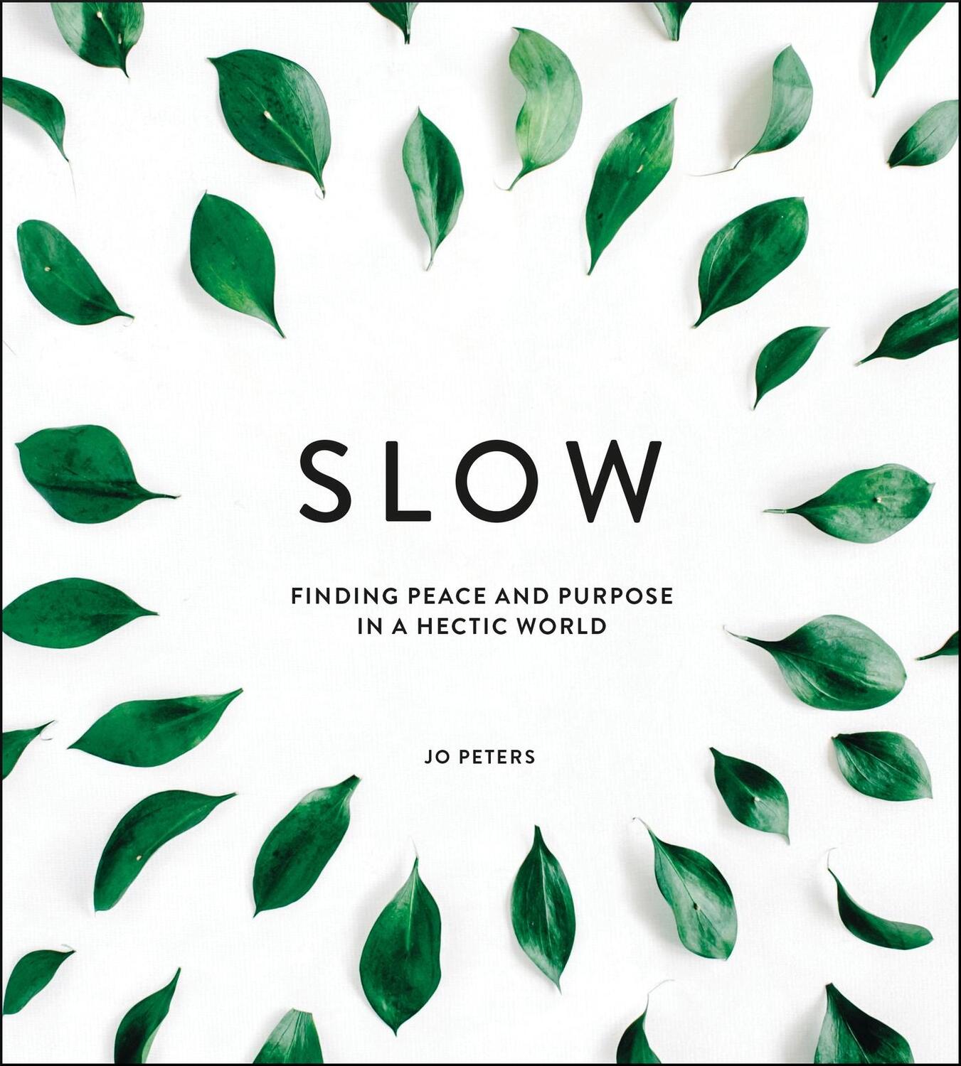 Cover: 9781786855398 | Slow | Finding Peace and Purpose in a Hectic World | Jo Peters | Buch