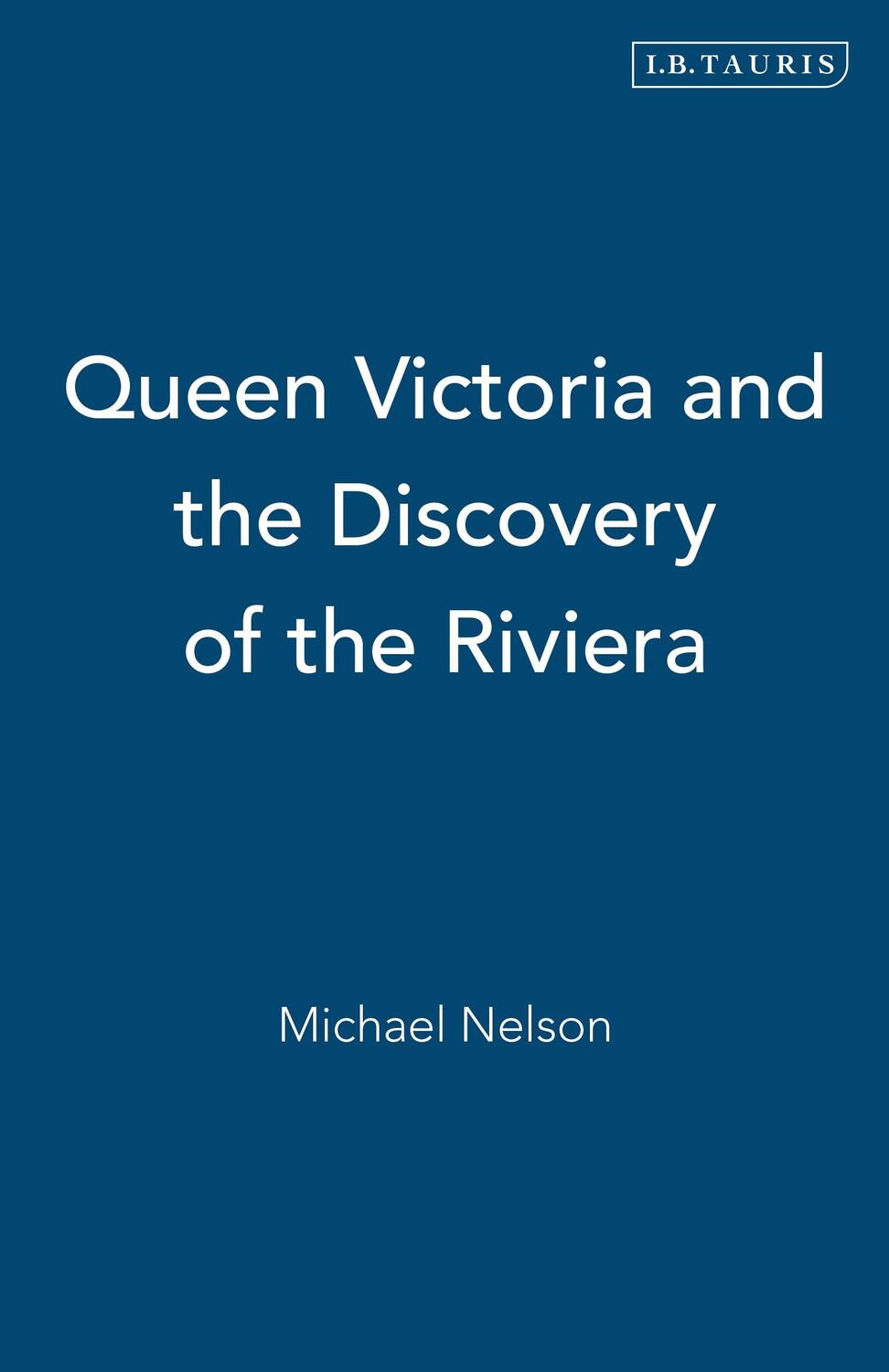 Cover: 9781845113452 | Queen Victoria and the Discovery of the Riviera | Michael Nelson