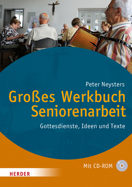 Cover: 9783451337642 | Großes Werkbuch Seniorenarbeit, m. CD-ROM | Peter Neysters | Buch