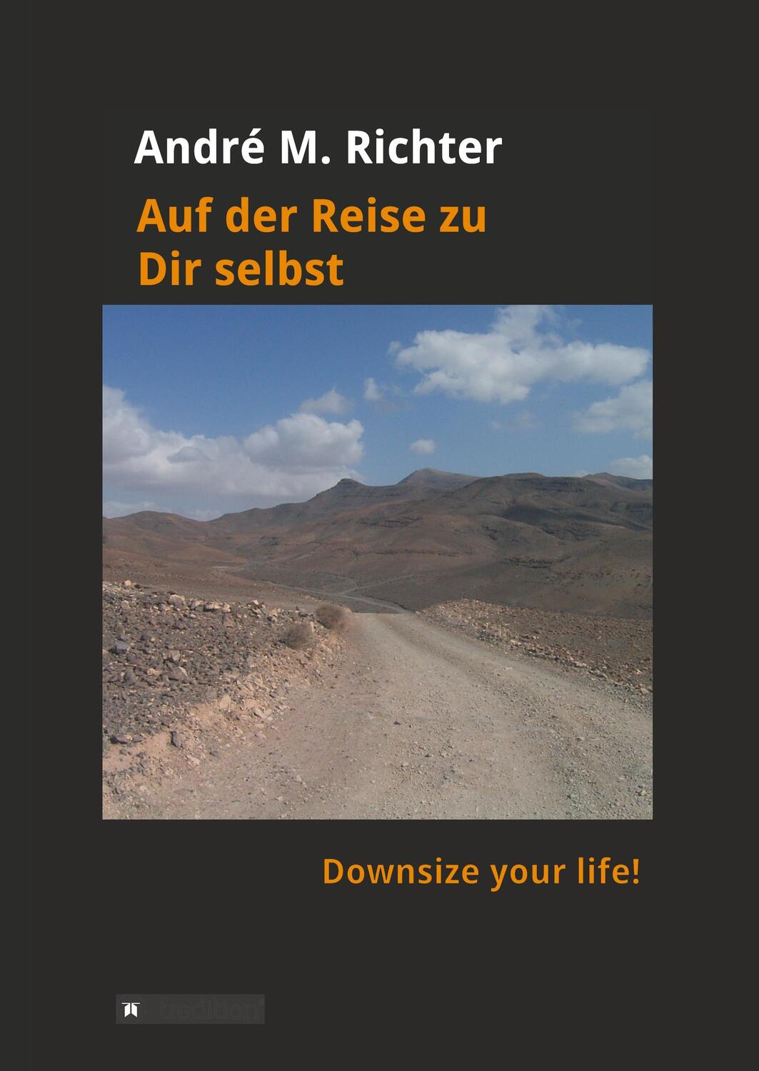 Cover: 9783743980006 | Auf der Reise zu Dir selbst | Downsize your life! | André M. Richter