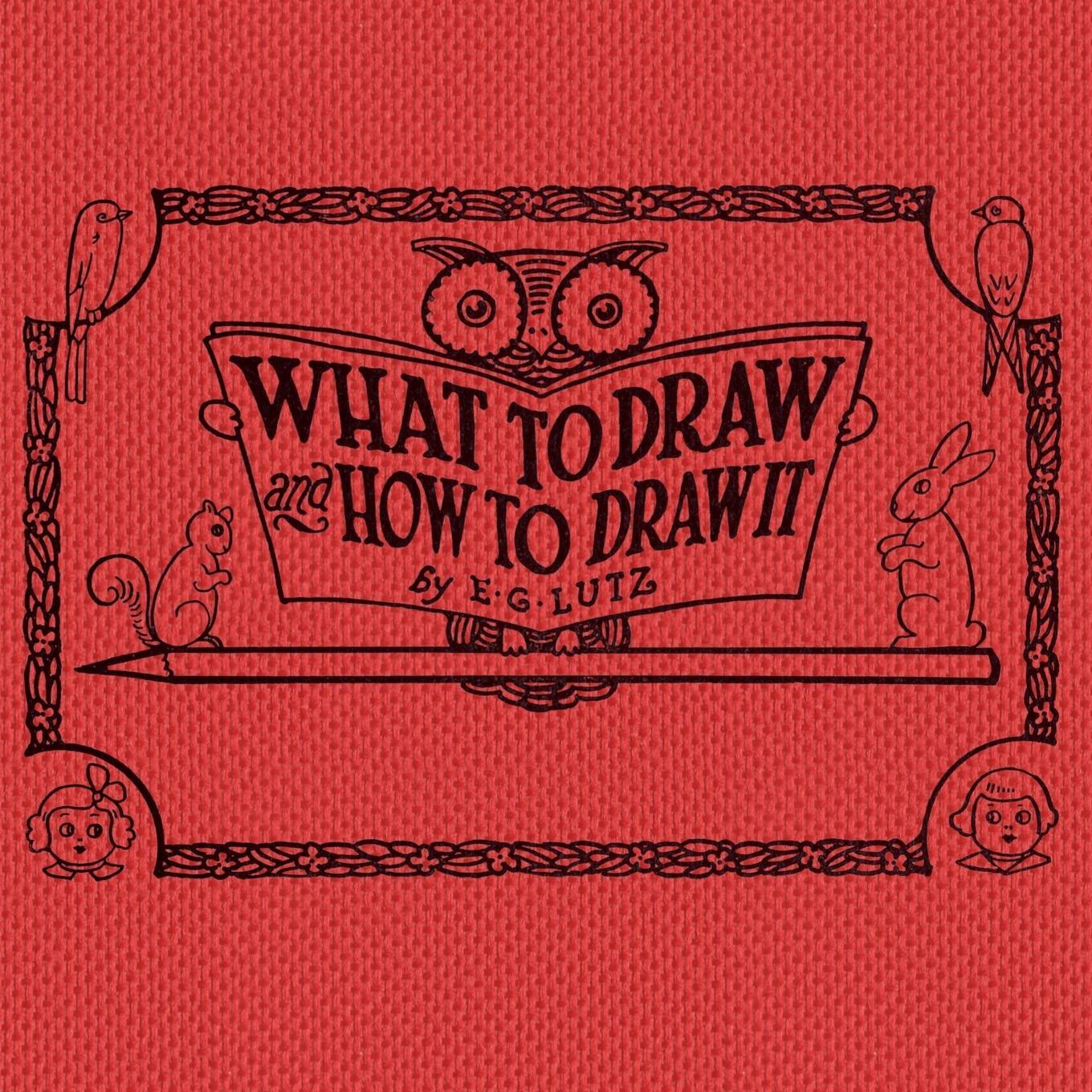 Cover: 9781925729573 | What to draw and how to draw it | E. G. Lutz | Taschenbuch | Paperback