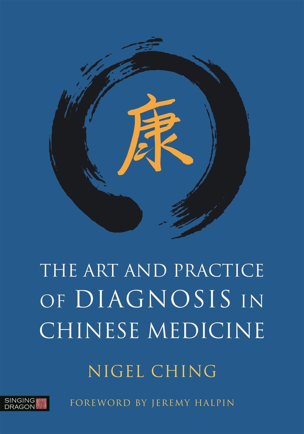 Cover: 9781848193147 | The Art and Practice of Diagnosis in Chinese Medicine | Nigel Ching