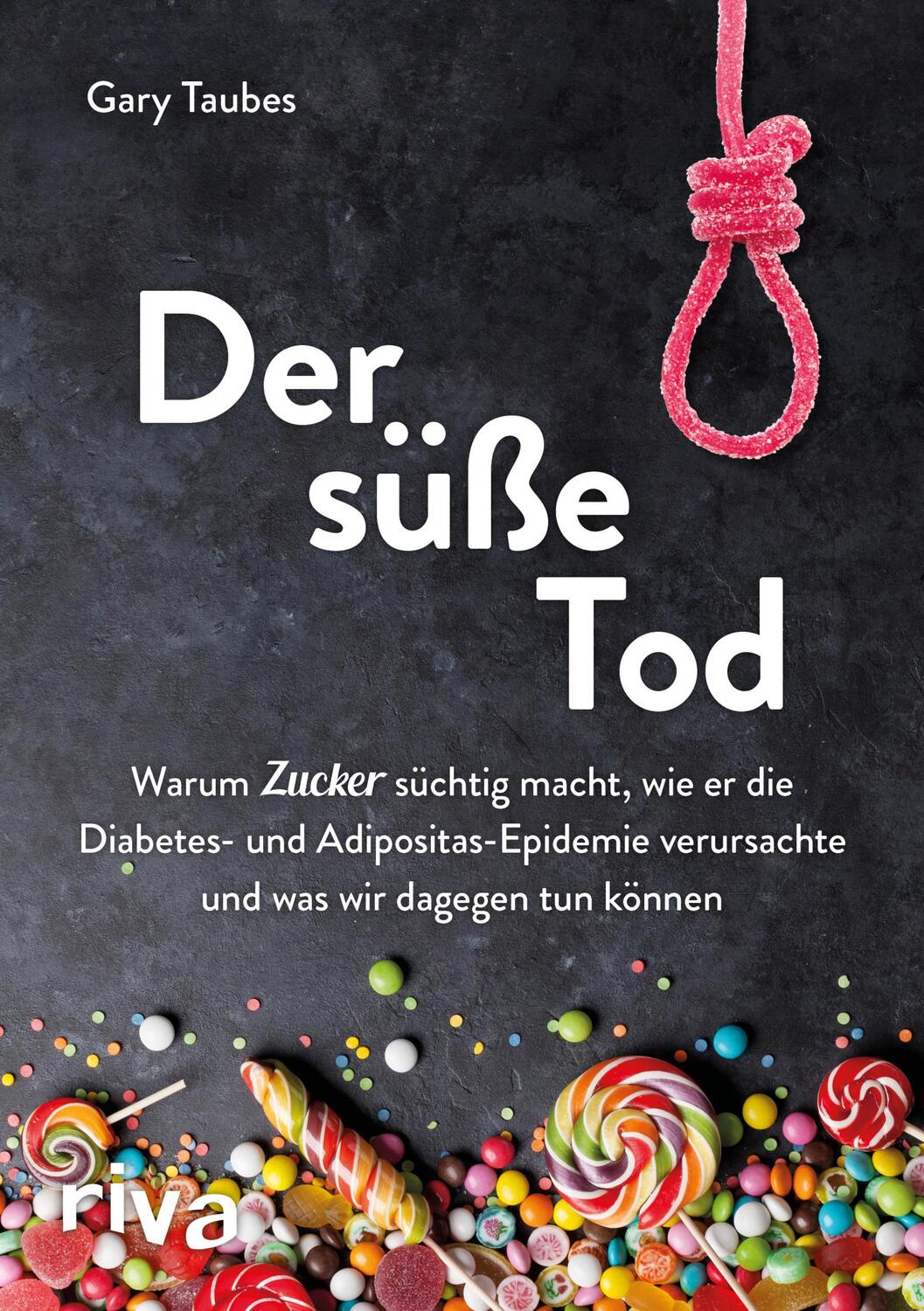 Cover: 9783742306456 | Der süße Tod | Gary Taubes | Taschenbuch | Deutsch | 2018 | riva