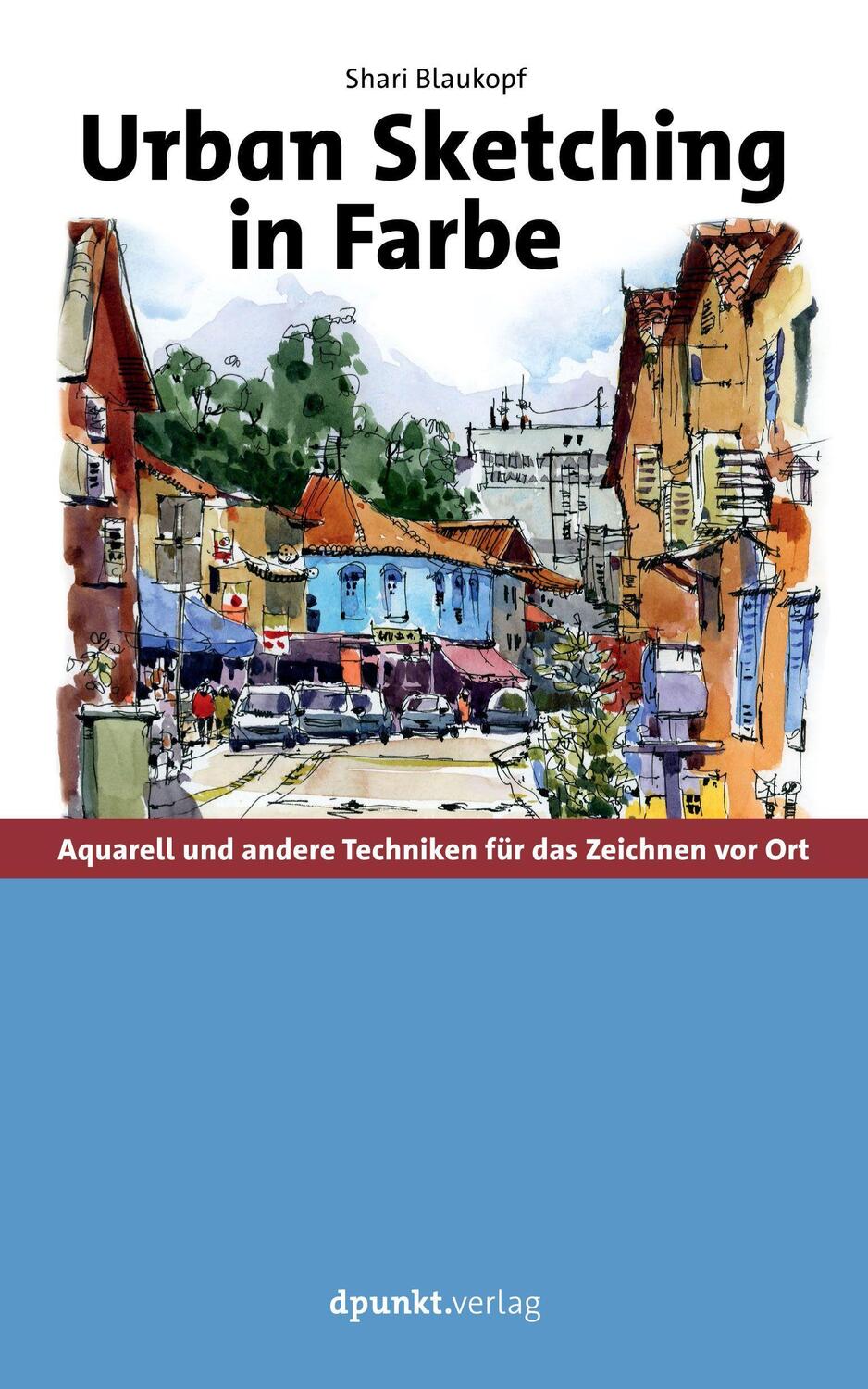Cover: 9783864908422 | Urban Sketching in Farbe | Shari Blaukopf | Buch | Deutsch | 2021