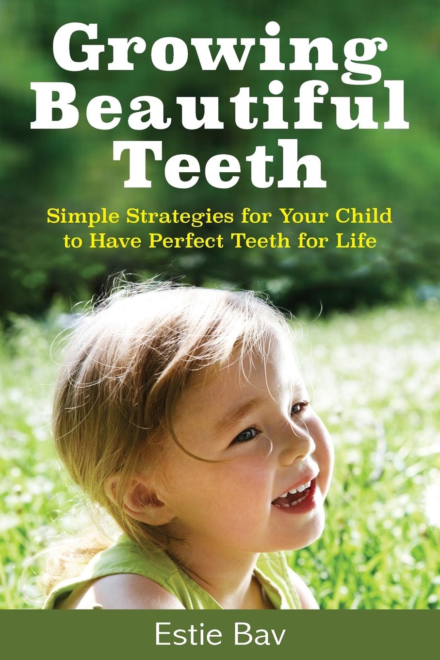 Cover: 9781925830477 | Growing Beautiful Teeth | Estie Bav | Taschenbuch | Englisch | 2018