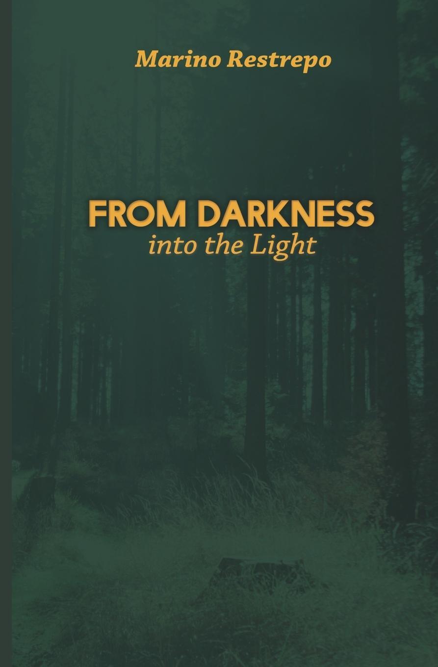 Cover: 9781456634957 | From Darkness Into the Light | Marino Restrepo | Taschenbuch | 2020