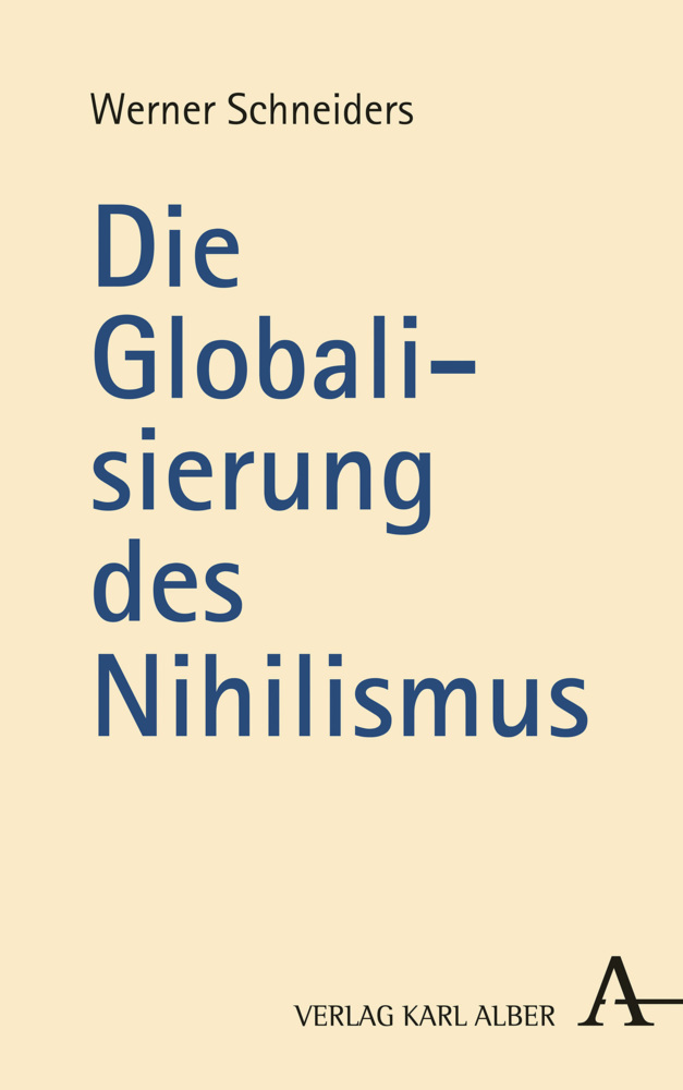 Cover: 9783495491164 | Die Globalisierung des Nihilismus | Werner Schneiders | Buch | 118 S.