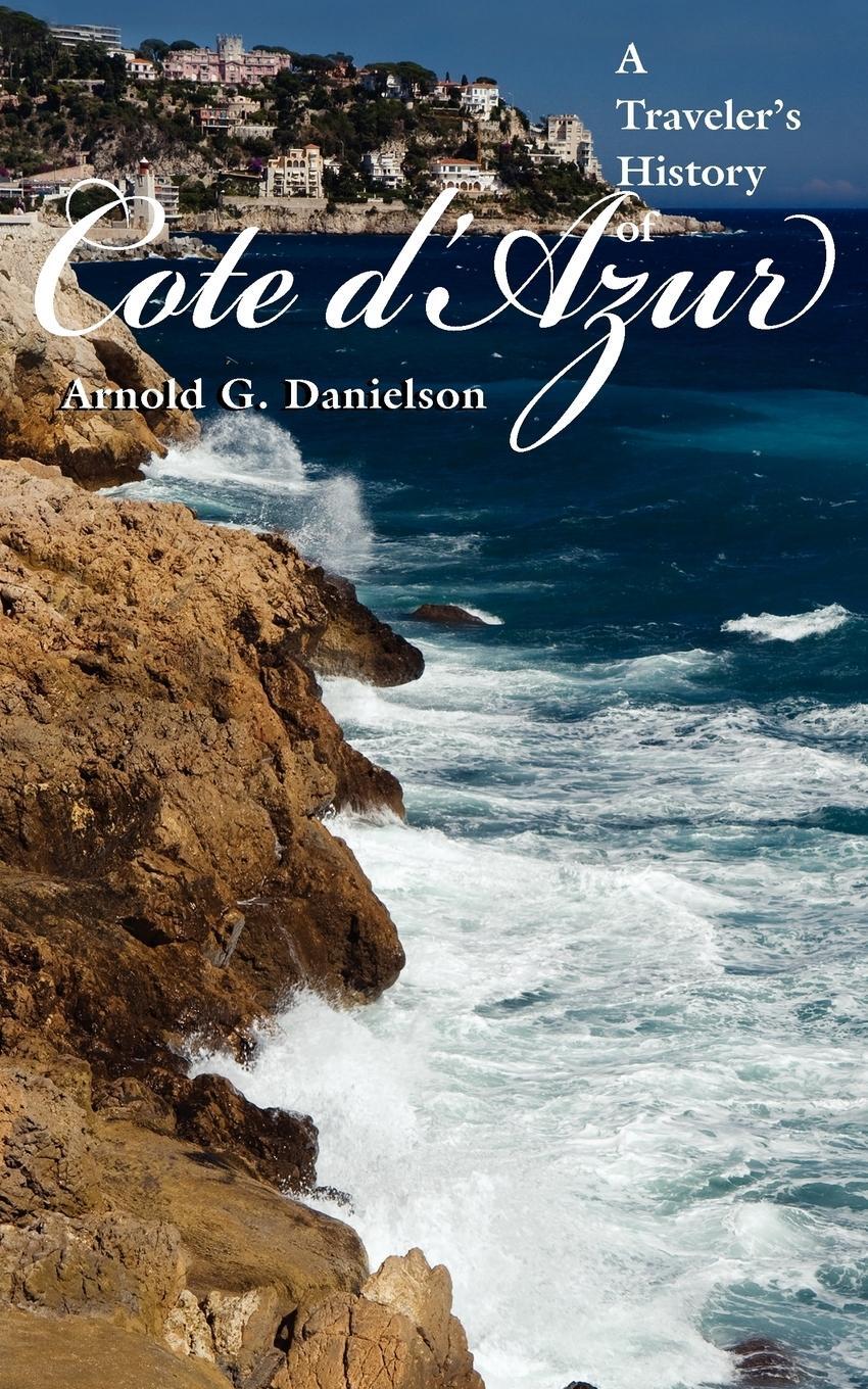 Cover: 9780982925683 | A Traveler's History of Cote D'Azur | Arnold G. Danielson | Buch