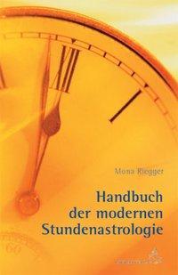 Cover: 9783899971866 | Handbuch der Modernen Stundenastrologie | Mona Riegger | Buch | 2009
