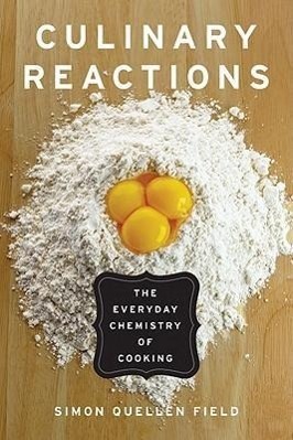 Cover: 9781569767061 | Culinary Reactions: The Everyday Chemistry of Cooking | Field | Buch