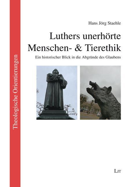 Cover: 9783643151759 | Luthers unerhörte Menschen- &amp; Tierethik | Hans Jörg Staehle | Buch