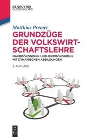Cover: 9783486763782 | Grundzüge der Volkswirtschaftslehre | Matthias Premer | Taschenbuch