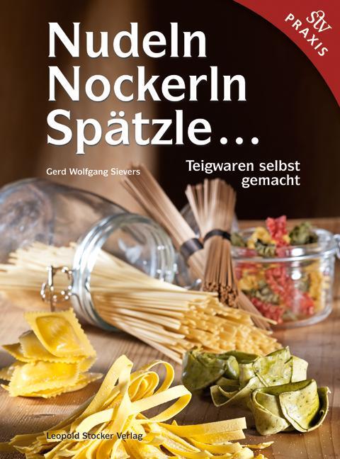 Cover: 9783702012588 | Nudeln, Nockerln, Spätzle  | Teigwaren selbst gemacht | Sievers