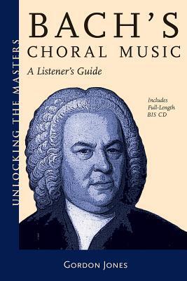 Cover: 884088271169 | Bach's Choral Music | A Listener's Guide | Gordon Jones | Taschenbuch