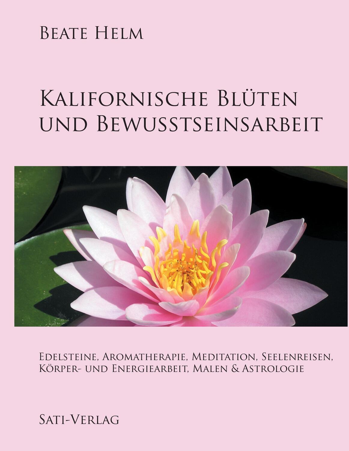 Cover: 9783944013503 | Kalifornische Blüten und Bewusstseinsarbeit | Beate Helm | Buch | 2015
