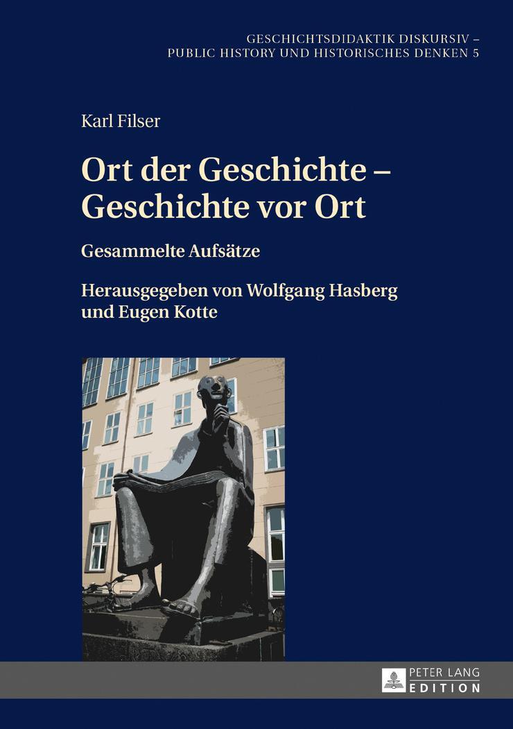Cover: 9783631729120 | Ort der Geschichte ¿ Geschichte vor Ort | Karl Filser | Buch | Deutsch