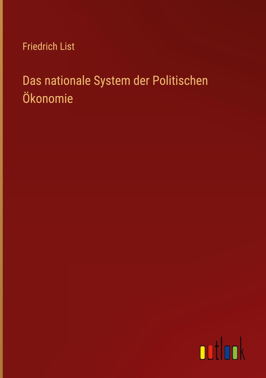 Cover: 9783368256777 | Das nationale System der Politischen Ökonomie | Friedrich List | Buch