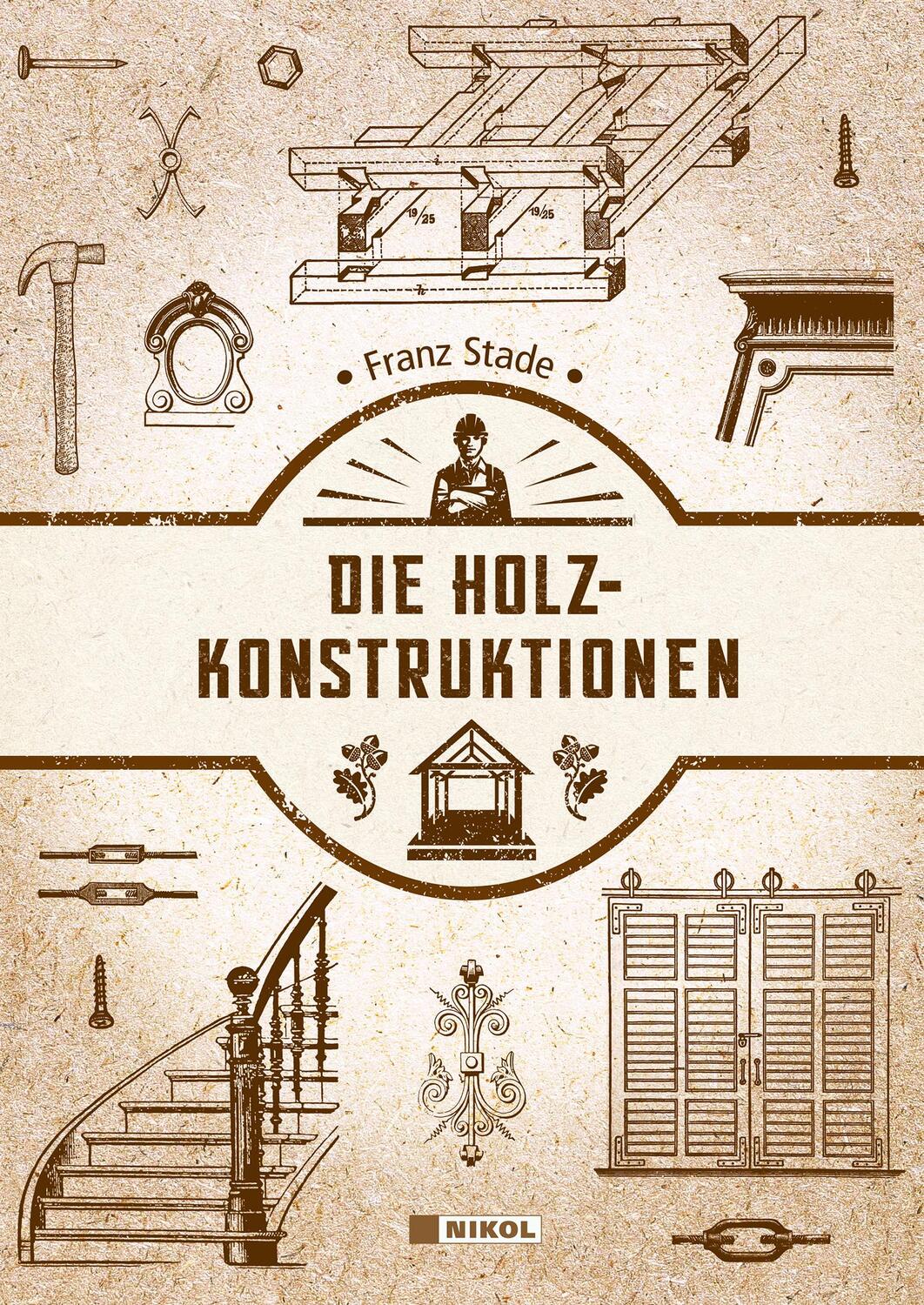Cover: 9783868206951 | Die Holzkonstruktionen | Franz Stade | Buch | Deutsch | 2022 | Nikol