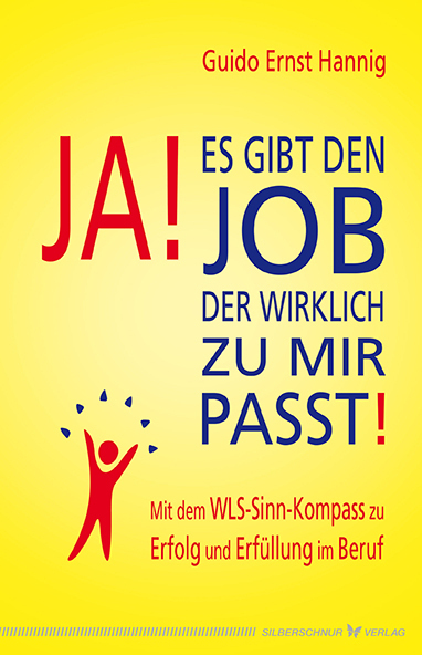 Cover: 9783898454735 | Ja! Es gibt den Job, der wirklich zu mir passt! | Guido E. Hannig