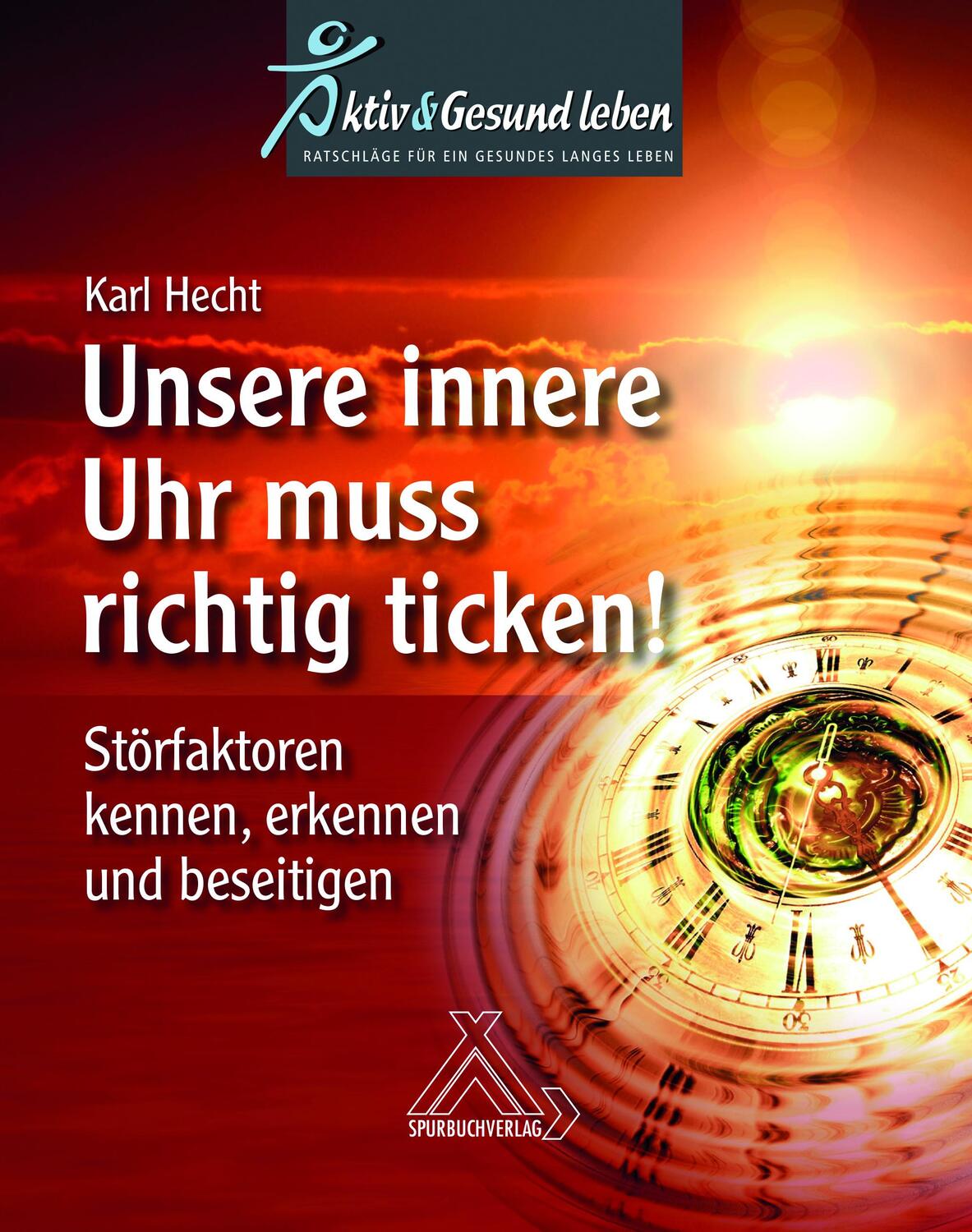 Cover: 9783887785826 | Unsere innere Uhr muss richtig ticken! | Karl Hecht | Taschenbuch