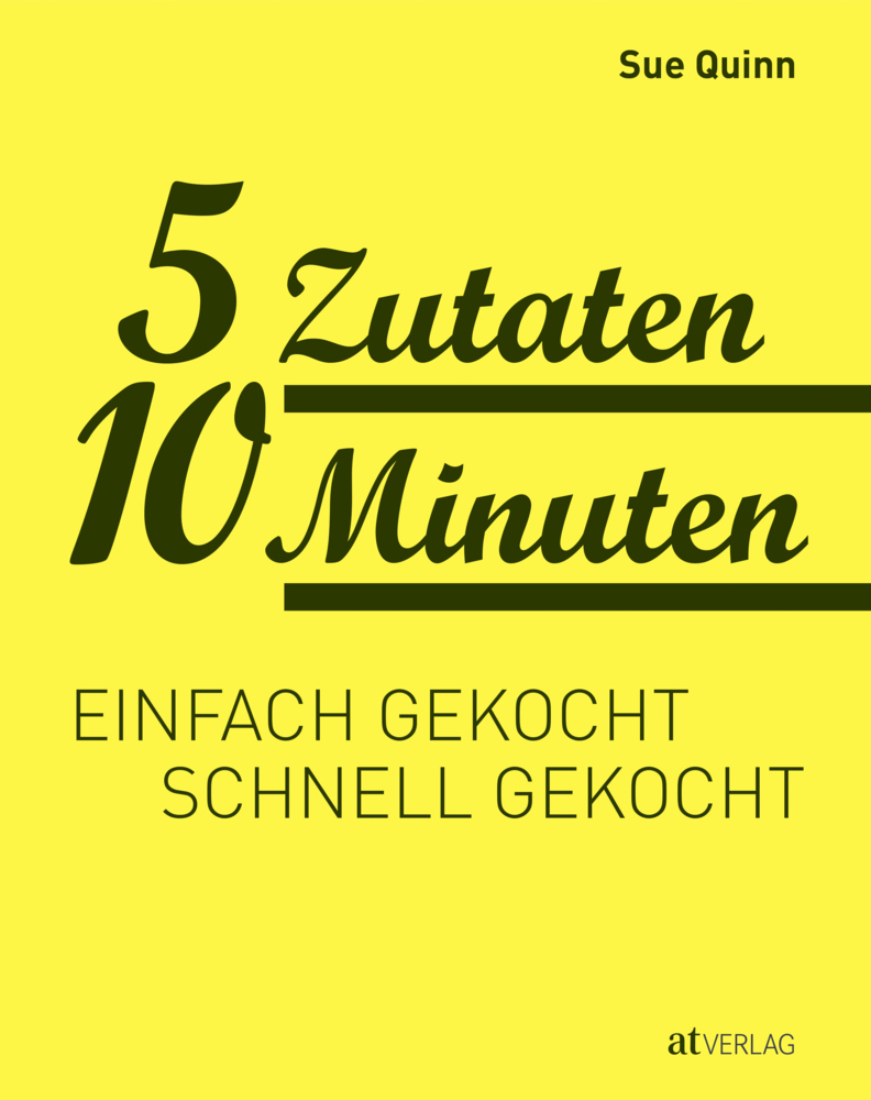 Cover: 9783038009795 | 5 Zutaten 10 Minuten | Einfach gekocht, schnell gekocht | Sue Quinn