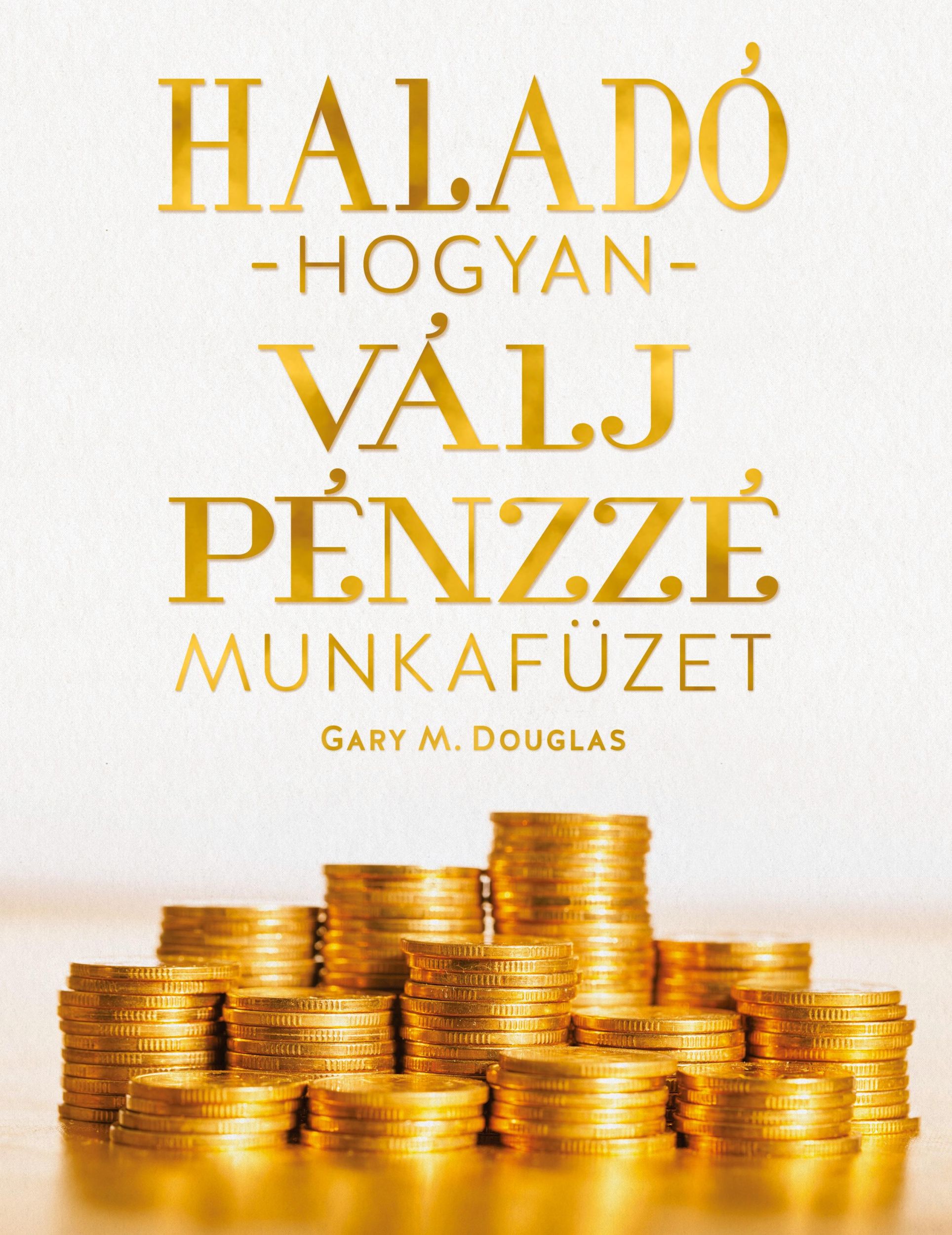 Cover: 9781634933063 | Haladó hogyan válj pénzz é munkafüze (Hungarian) | Gary M. Douglas