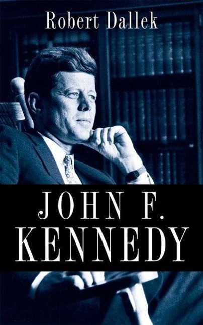 Cover: 9780199754366 | John F. Kennedy | Robert Dallek | Buch | Gebunden | Englisch | 2011