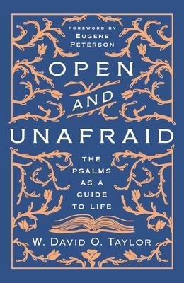 Cover: 9781400210473 | Open and Unafraid | The Psalms as a Guide to Life | W David O Taylor