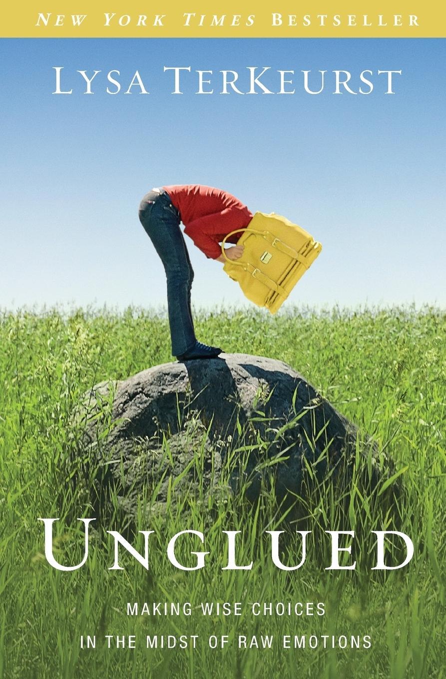 Cover: 9780310332794 | Unglued | Making Wise Choices in the Midst of Raw Emotions | Terkeurst