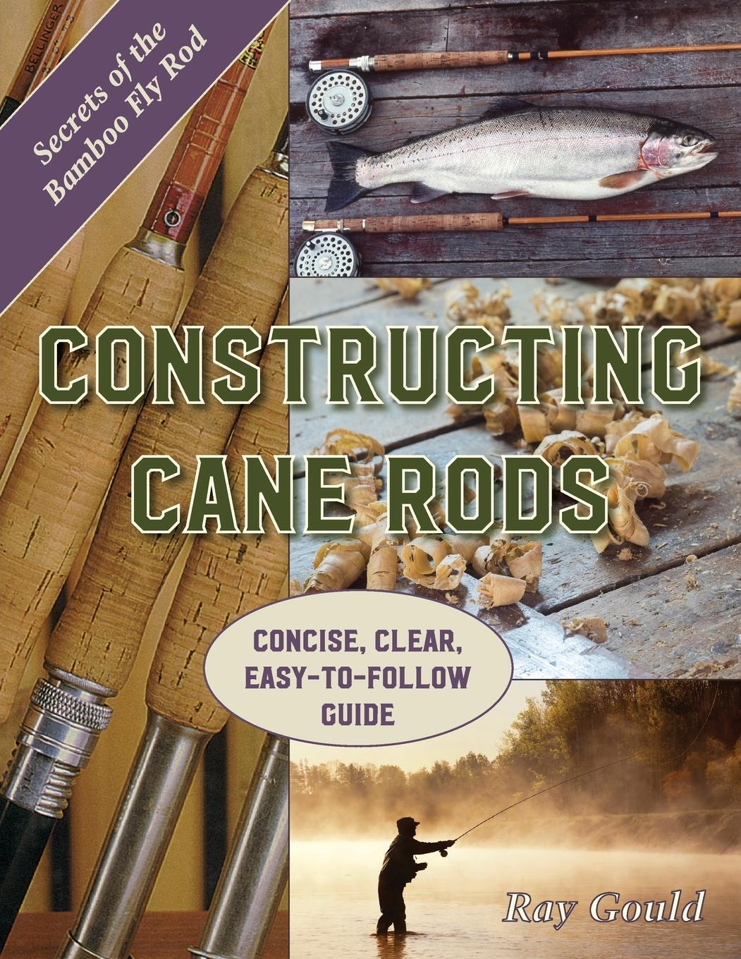Cover: 9781626544895 | Constructing Cane Rods | Secrets of the Bamboo Fly Rod | Ray Gould