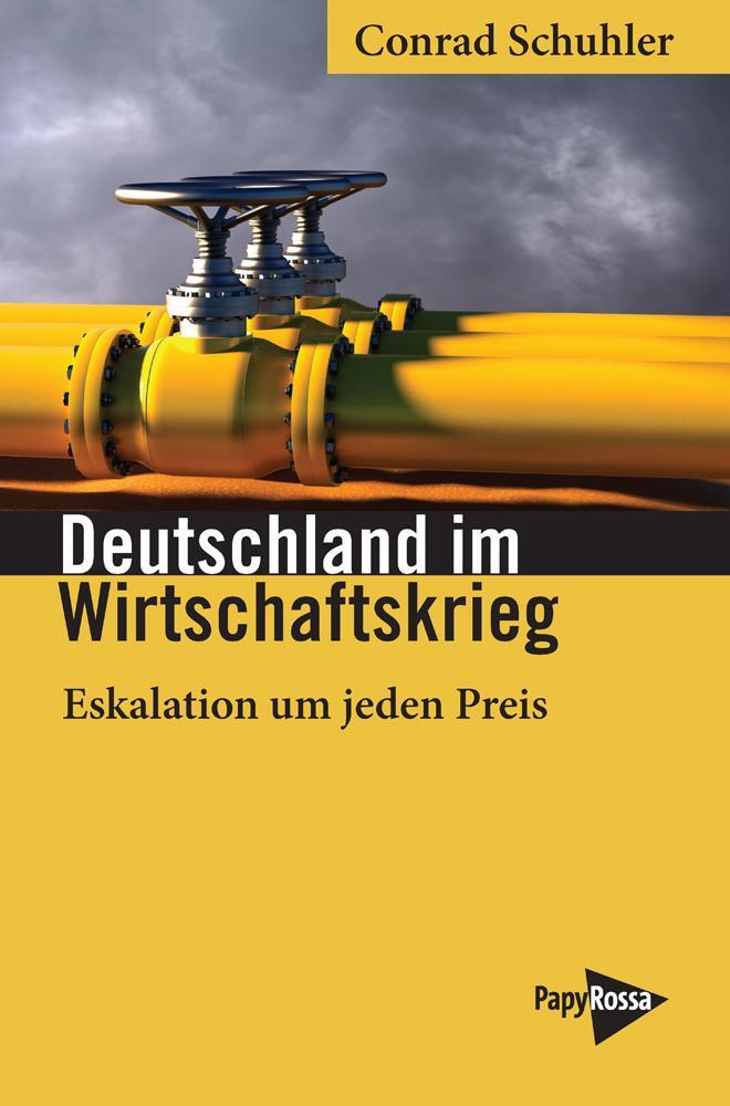 Cover: 9783894388027 | Deutschland im Wirtschaftskrieg | Eskalation um jeden Preis | Schuhler