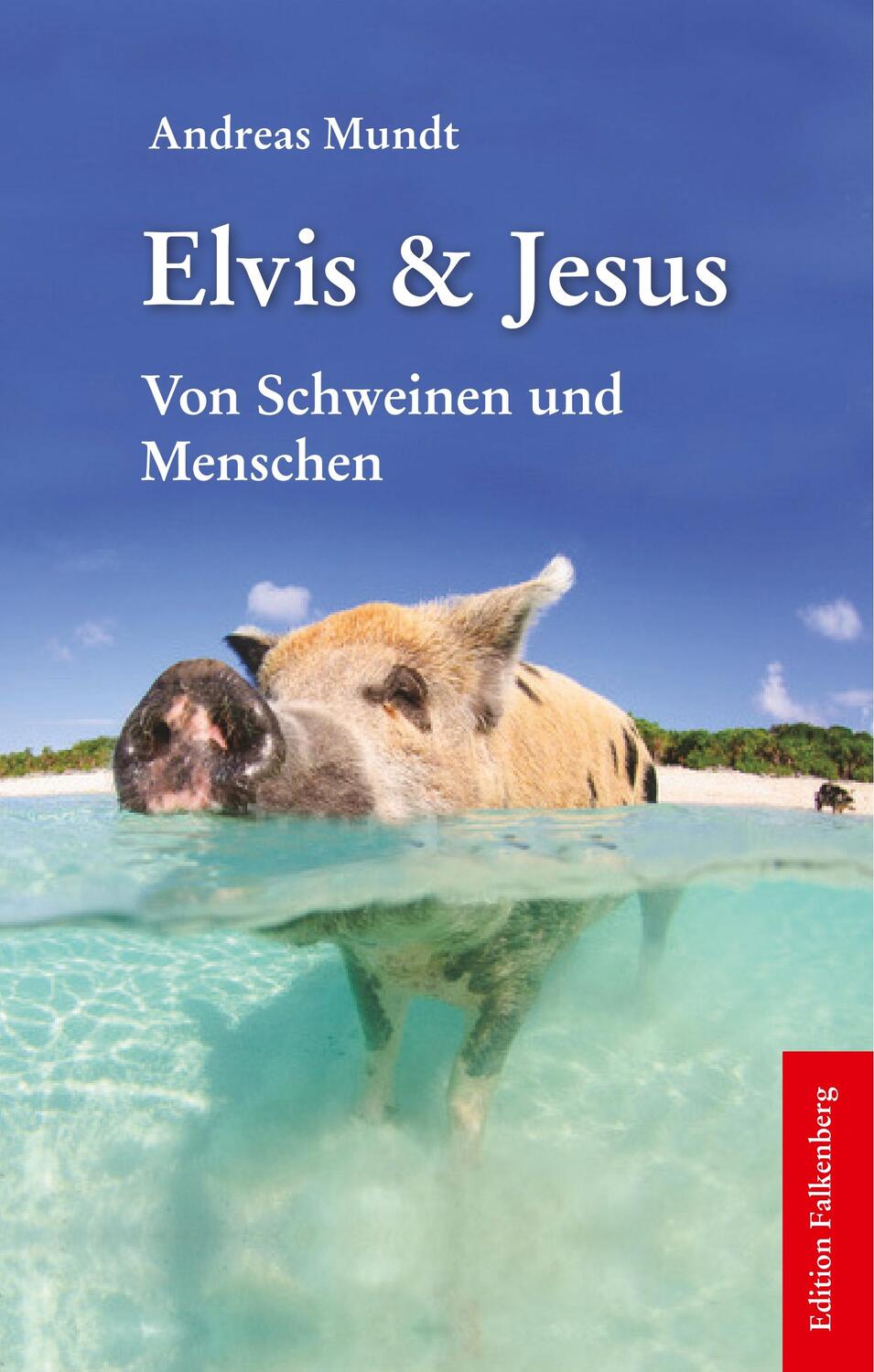 Cover: 9783954941742 | Elvis und Jesus | Von Schweinen und Menschen | Andreas Mundt | Buch